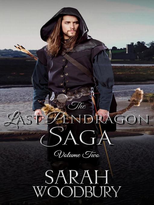 Title details for The Last Pendragon Saga Volume 2 by Sarah Woodbury - Available